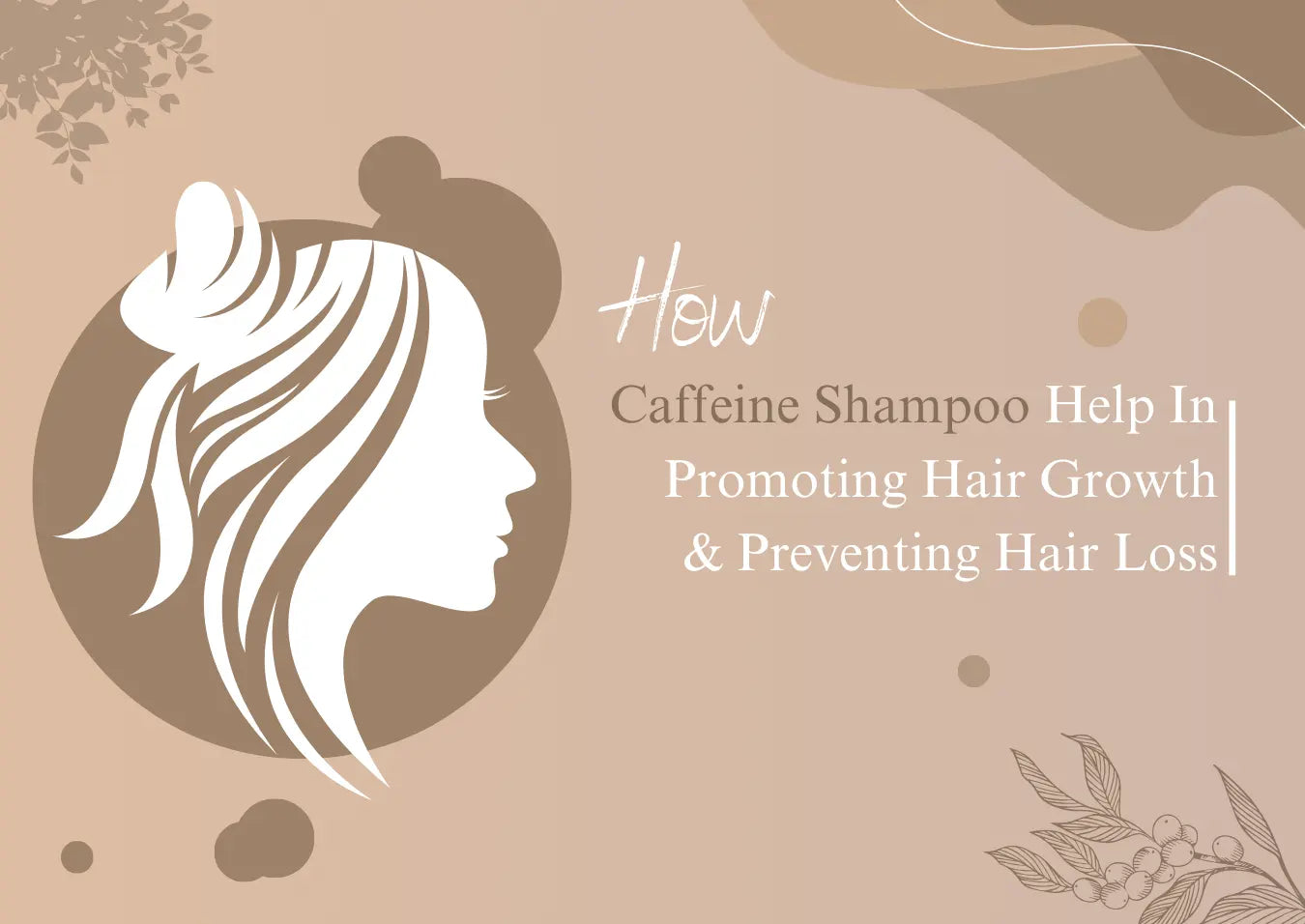 how-can-caffeine-shampoo-help-in-promoting-hair-growth-and-preventing-hair-loss