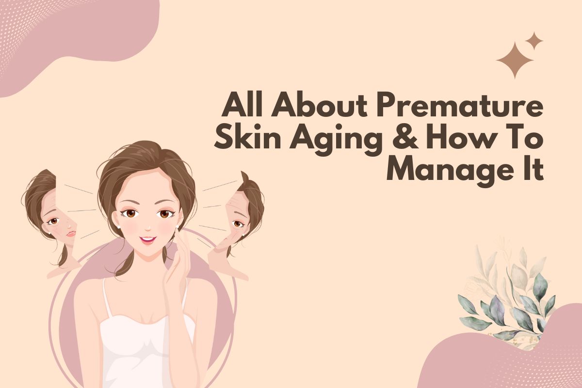 premature skin aging & how to manage it