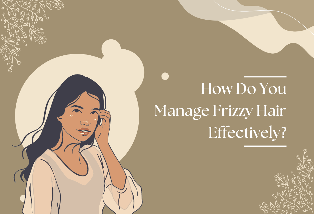 How Do You Manage Frizzy Hair Effectively