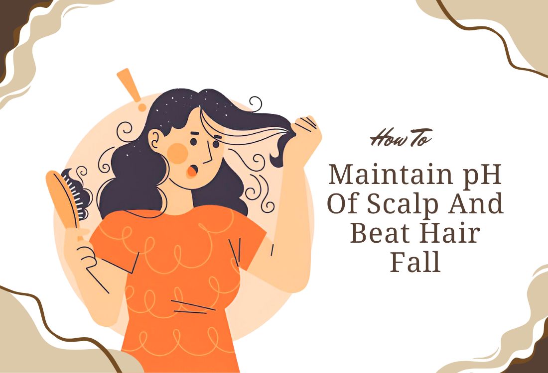 How To Maintain pH Of Scalp And Beat Hair Fall