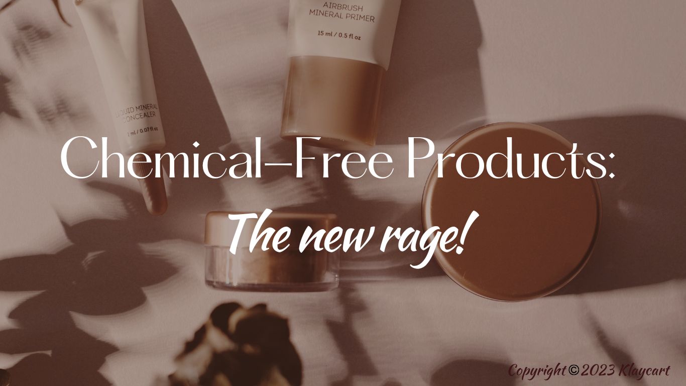 Chemical-Free Products: The new rage!