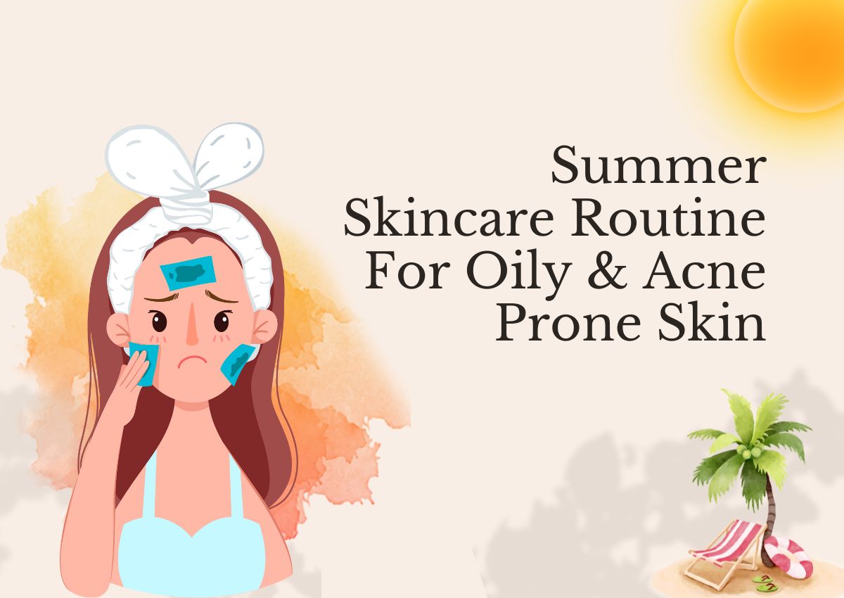 effective summer skincare routine for oily and acne prone skin