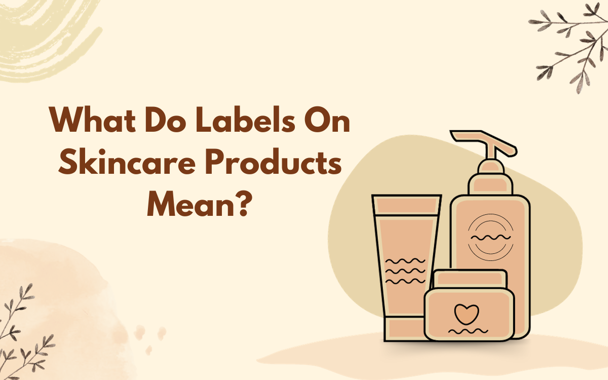 What Do Labels On Skincare Products Mean?