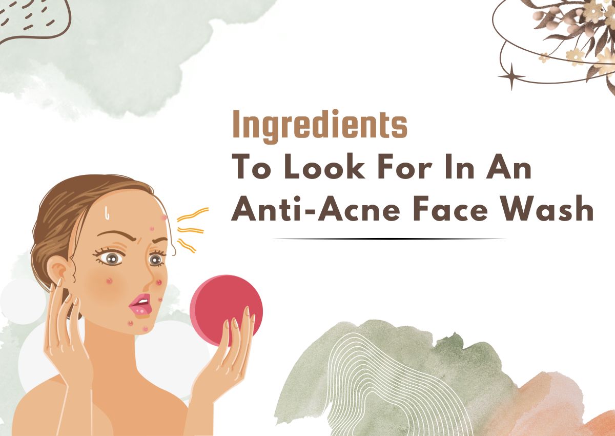 What Ingredients To Look For In An Anti-Acne Facewash